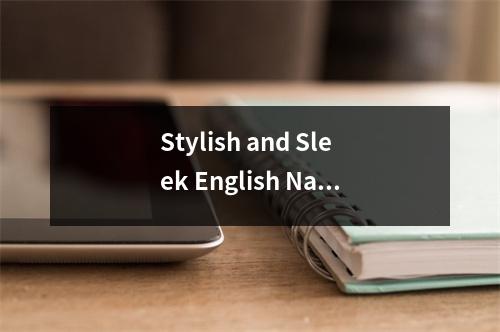 Stylish and Sleek English Names for Handsome Guys