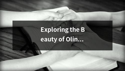 Exploring the Beauty of Olina A Guide to the Hidden Gems and Must-See Attractions