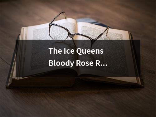 The Ice Queens Bloody Rose Romance