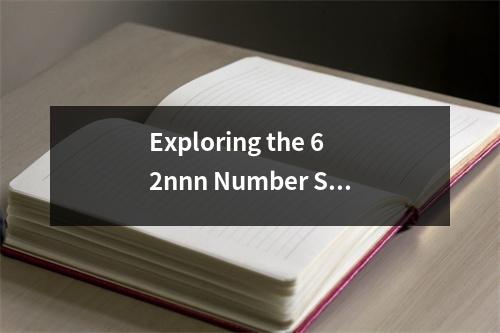 Exploring the 62nnn Number Series A Comprehensive Guide