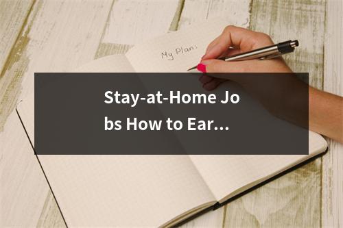 Stay-at-Home Jobs How to Earn Money with Part-Time Work from Home